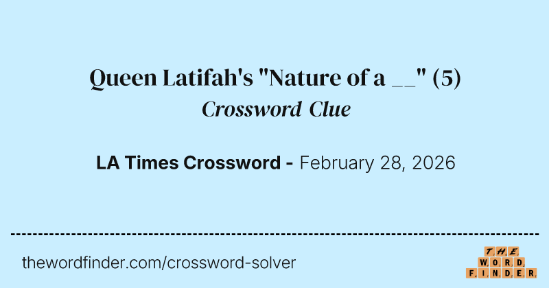 Queen Latifah's "Nature of a __" crossword clue image