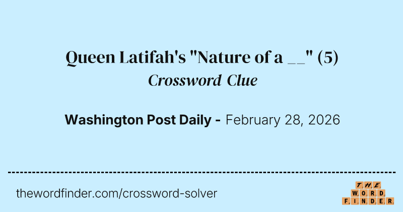 Queen Latifah's "Nature of a __" crossword clue image