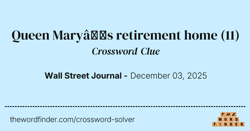 Queen Mary’s retirement home crossword clue image