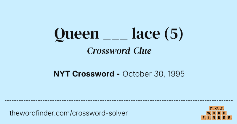 Queen ___ lace crossword clue image