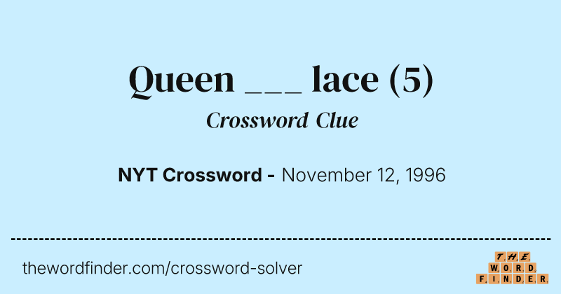 Queen ___ lace crossword clue image