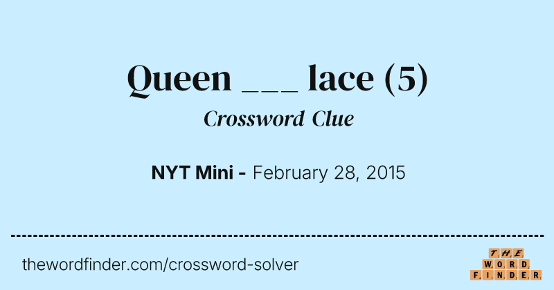 Queen ___ lace crossword clue image