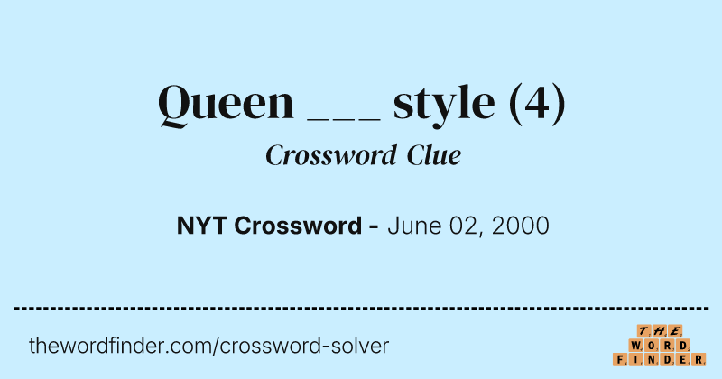 Queen ___ style crossword clue image