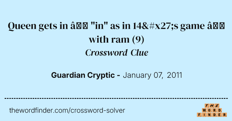 Queen gets in — "in" as in 14's game — with ram crossword clue image