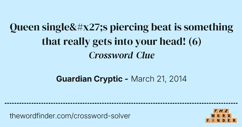 Queen single's piercing beat is something that really gets into your head! crossword clue image