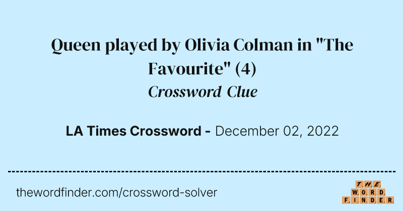 Queen played by Olivia Colman in "The Favourite" crossword clue image