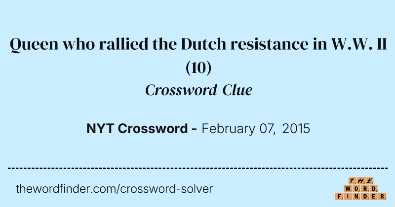 Queen who rallied the Dutch resistance in W.W. II crossword clue image