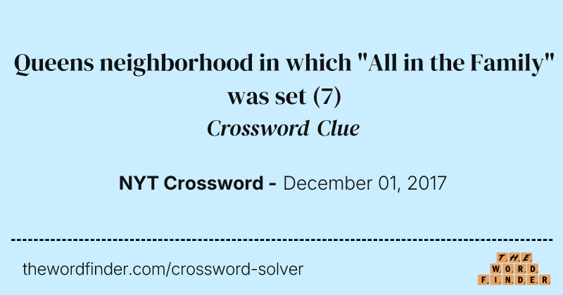 Queens neighborhood in which "All in the Family" was set crossword clue image