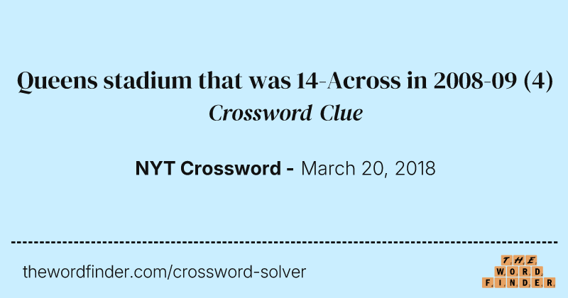Queens stadium that was 14-Across in 2008-09 crossword clue image