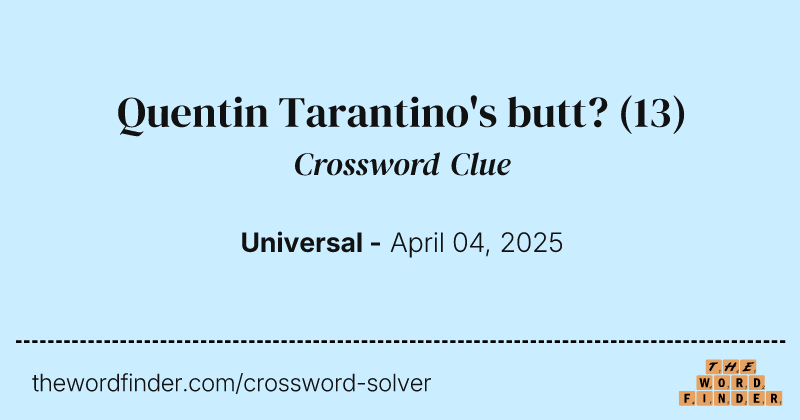 Quentin Tarantino's butt? crossword clue image