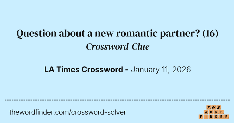 Question about a new romantic partner? crossword clue image