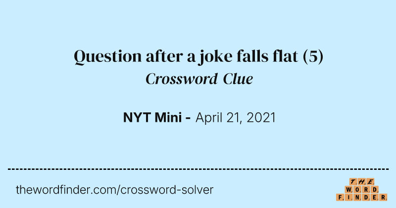 Question after a joke falls flat crossword clue image