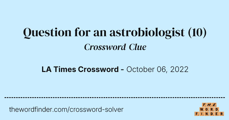Question for an astrobiologist crossword clue image