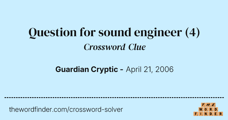 Question for sound engineer crossword clue image