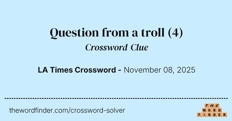 Question from a troll crossword clue image