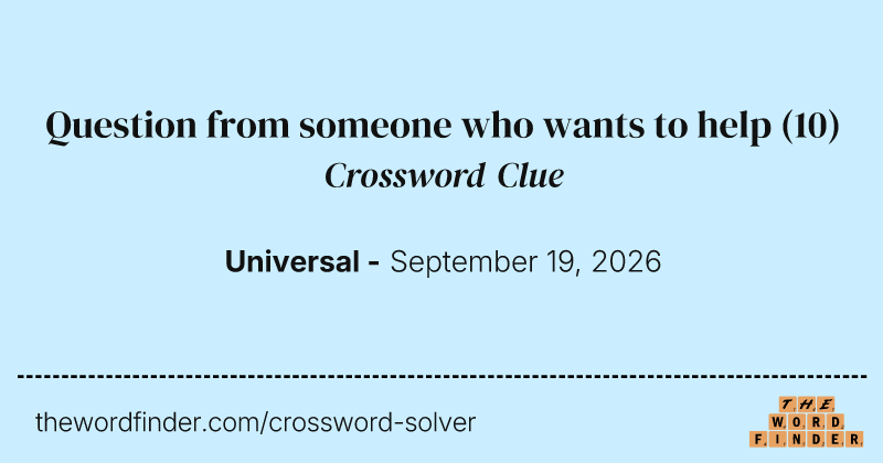 Question from someone who wants to help crossword clue image