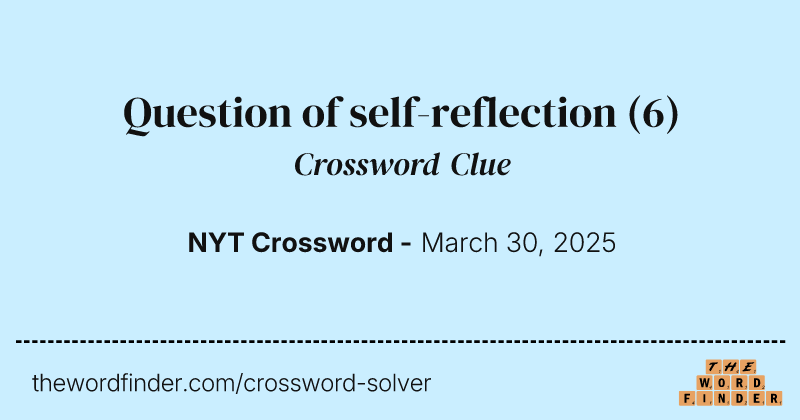 Question of self-reflection crossword clue image