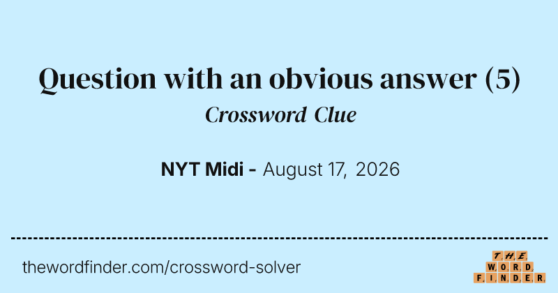 Question with an obvious answer crossword clue image