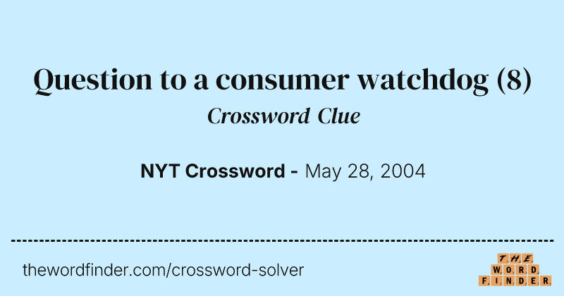 Question to a consumer watchdog crossword clue image