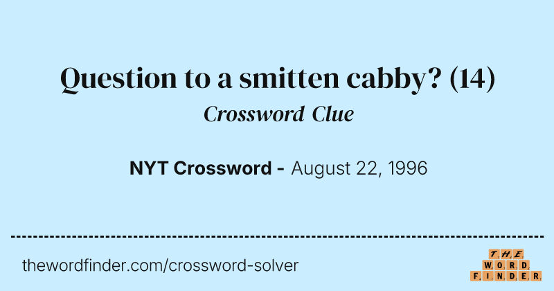 Question to a smitten cabby? crossword clue image