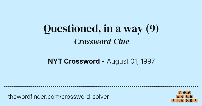 Questioned, in a way crossword clue image