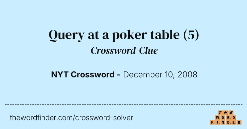 Query at a poker table crossword clue image