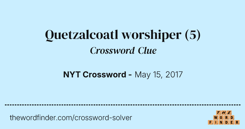 Quetzalcoatl worshiper crossword clue image