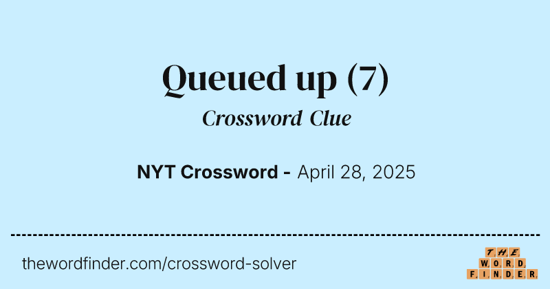 Queued up crossword clue image