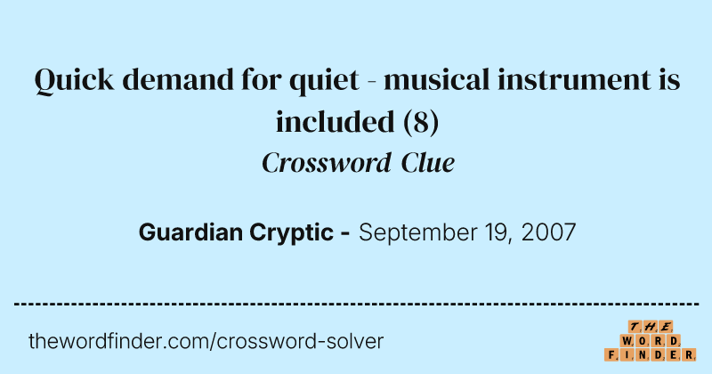 Quick demand for quiet - musical instrument is included crossword clue image