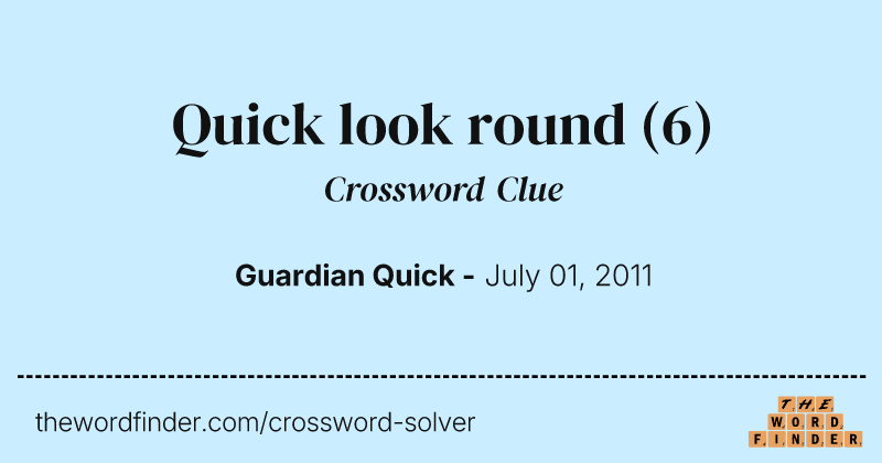 Quick look round crossword clue image