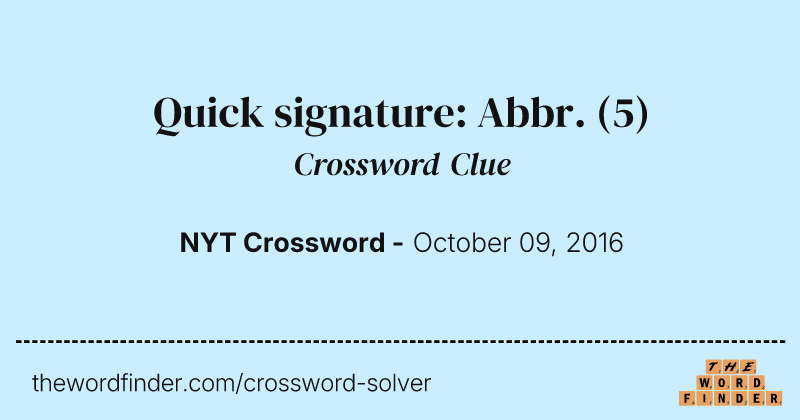 Quick signature: Abbr. crossword clue image