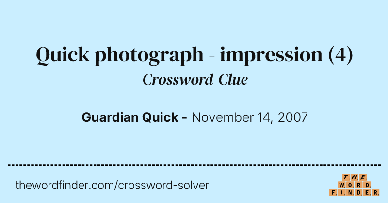 Quick photograph - impression crossword clue image