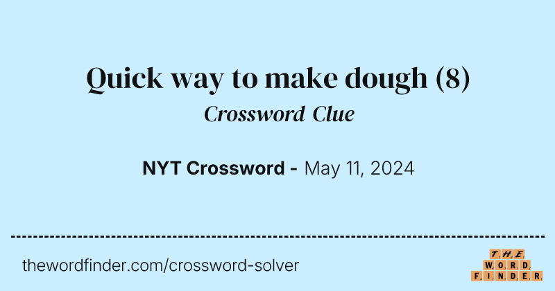 Quick way to make dough crossword clue image