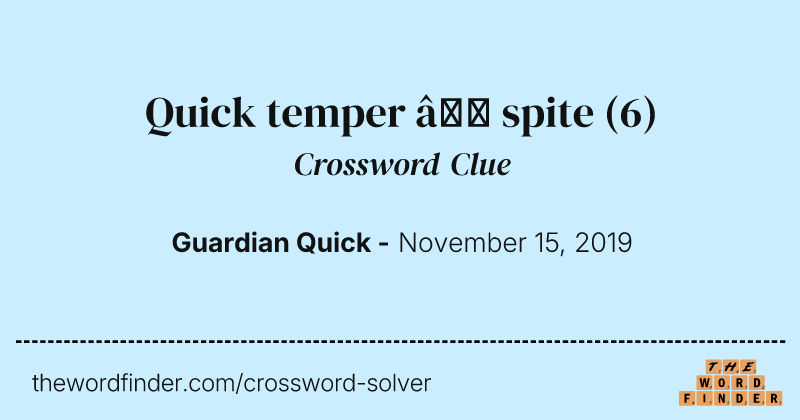 Quick temper — spite crossword clue image