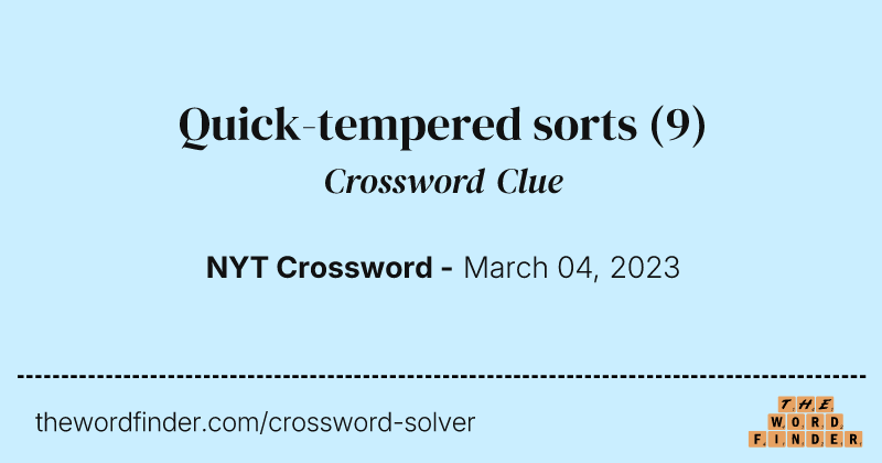 Quick-tempered sorts crossword clue image