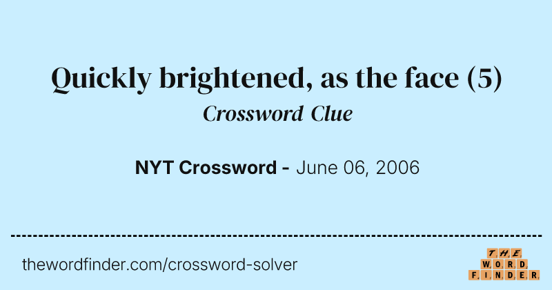 Quickly brightened, as the face crossword clue image