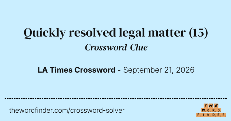 Quickly resolved legal matter crossword clue image