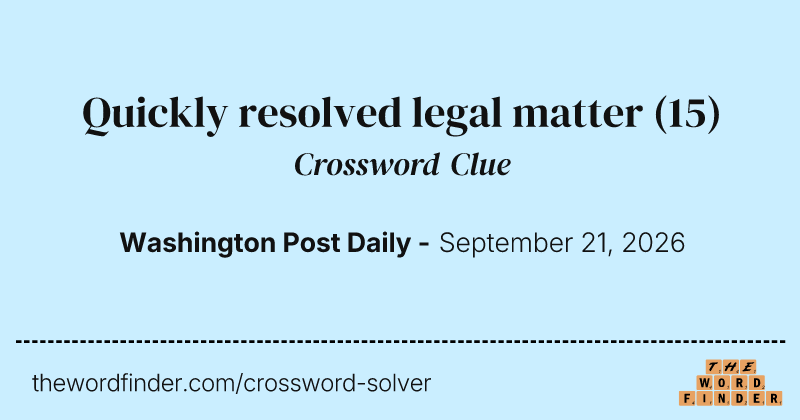 Quickly resolved legal matter crossword clue image