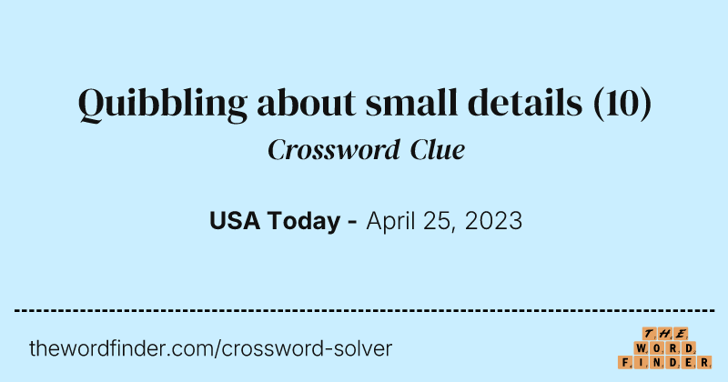 Quibbling about small details crossword clue image