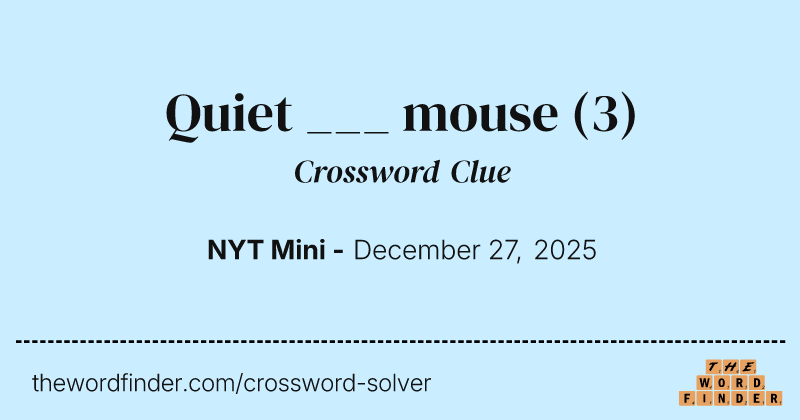 Quiet ___ mouse crossword clue image