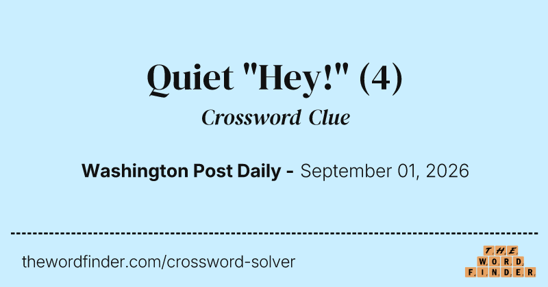 Quiet "Hey!" crossword clue image