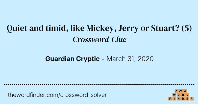Quiet and timid, like Mickey, Jerry or Stuart? crossword clue image