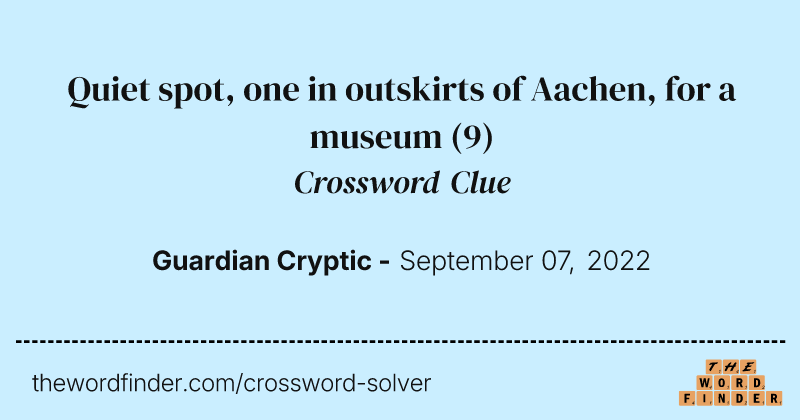 Quiet spot, one in outskirts of Aachen, for a museum crossword clue image