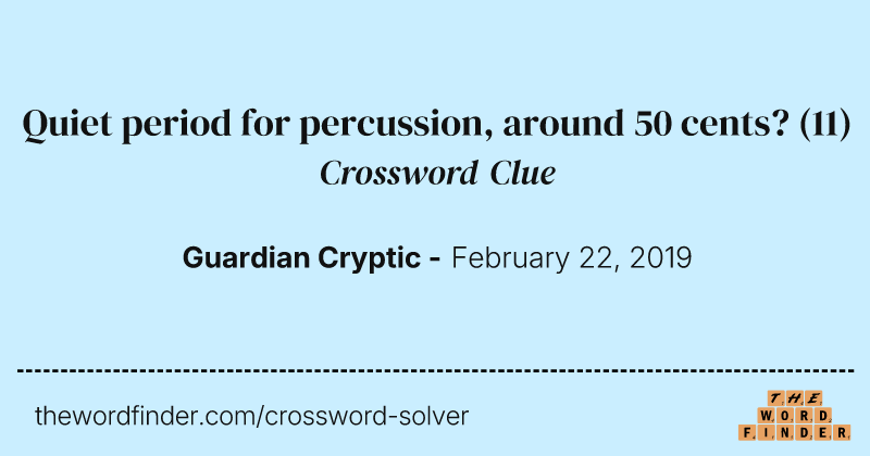 Quiet period for percussion, around 50 cents? crossword clue image