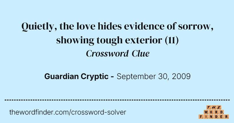 Quietly, the love hides evidence of sorrow, showing tough exterior crossword clue image