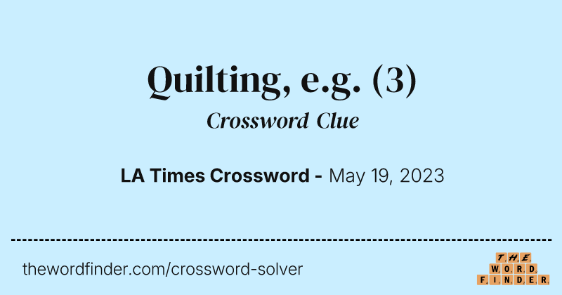 Quilting, e.g. crossword clue image