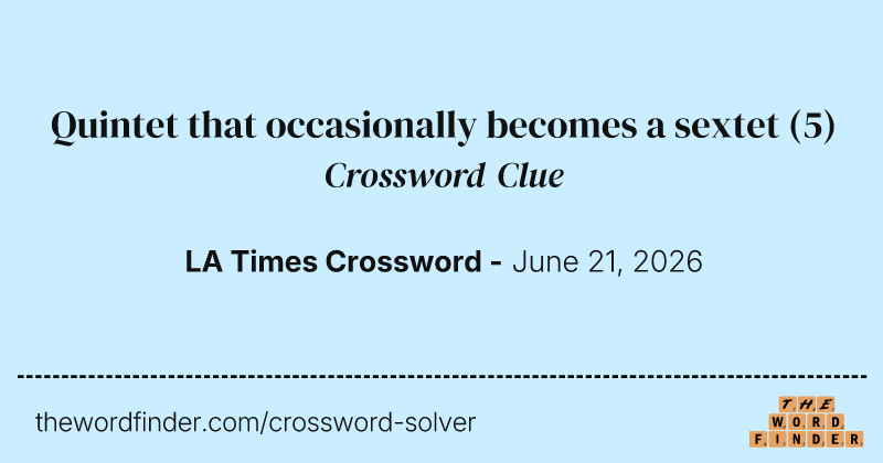 Quintet that occasionally becomes a sextet crossword clue image