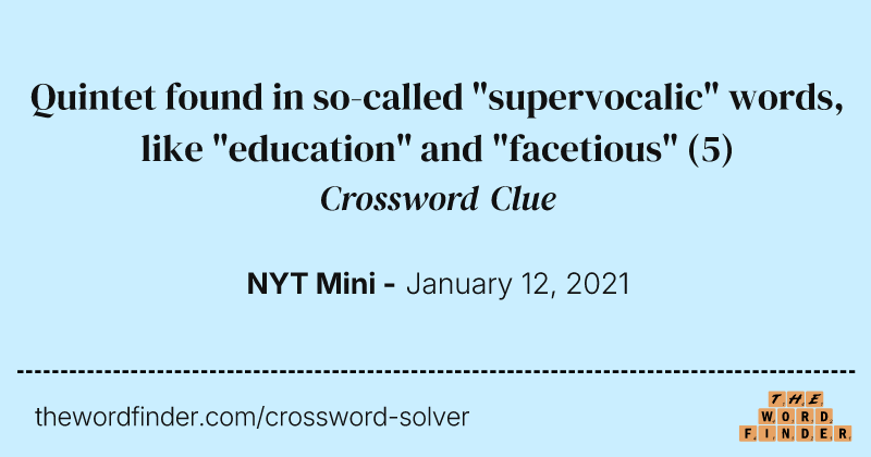Quintet found in so-called "supervocalic" words, like "education" and "facetious" crossword clue image