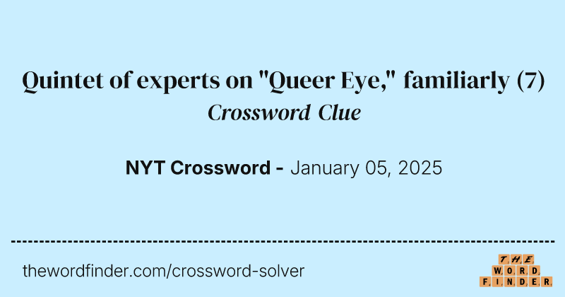 Quintet of experts on "Queer Eye," familiarly crossword clue image