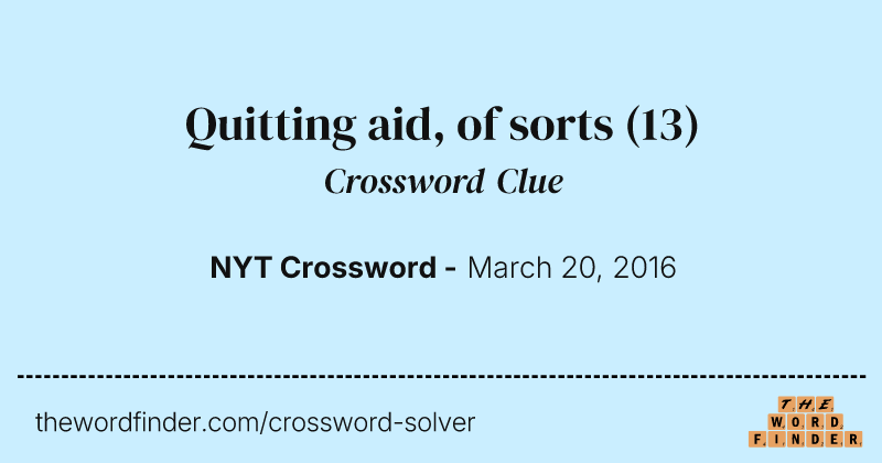 Quitting aid, of sorts crossword clue image